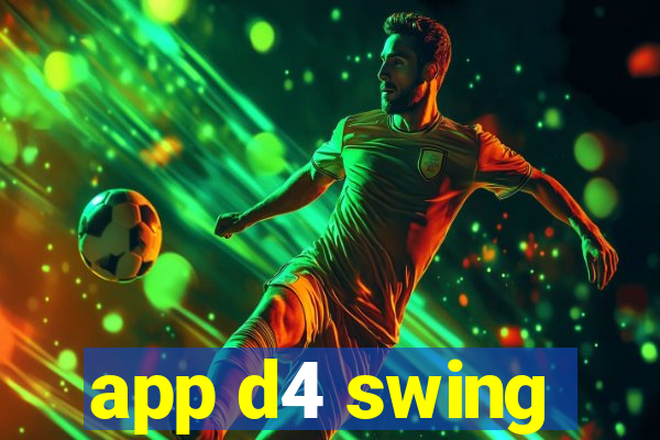 app d4 swing